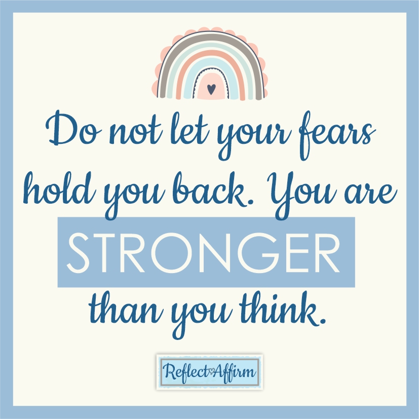 When these negative, fearful thoughts enter your mind, you can try positive affirmations for overcoming fear and anxiety. Reflect Affirm