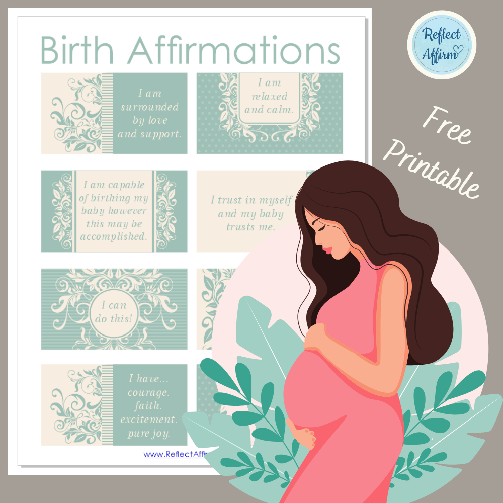 At the bottom of this post, you can get access to the free birth affirmations printable specifically tailored for pregnant women.