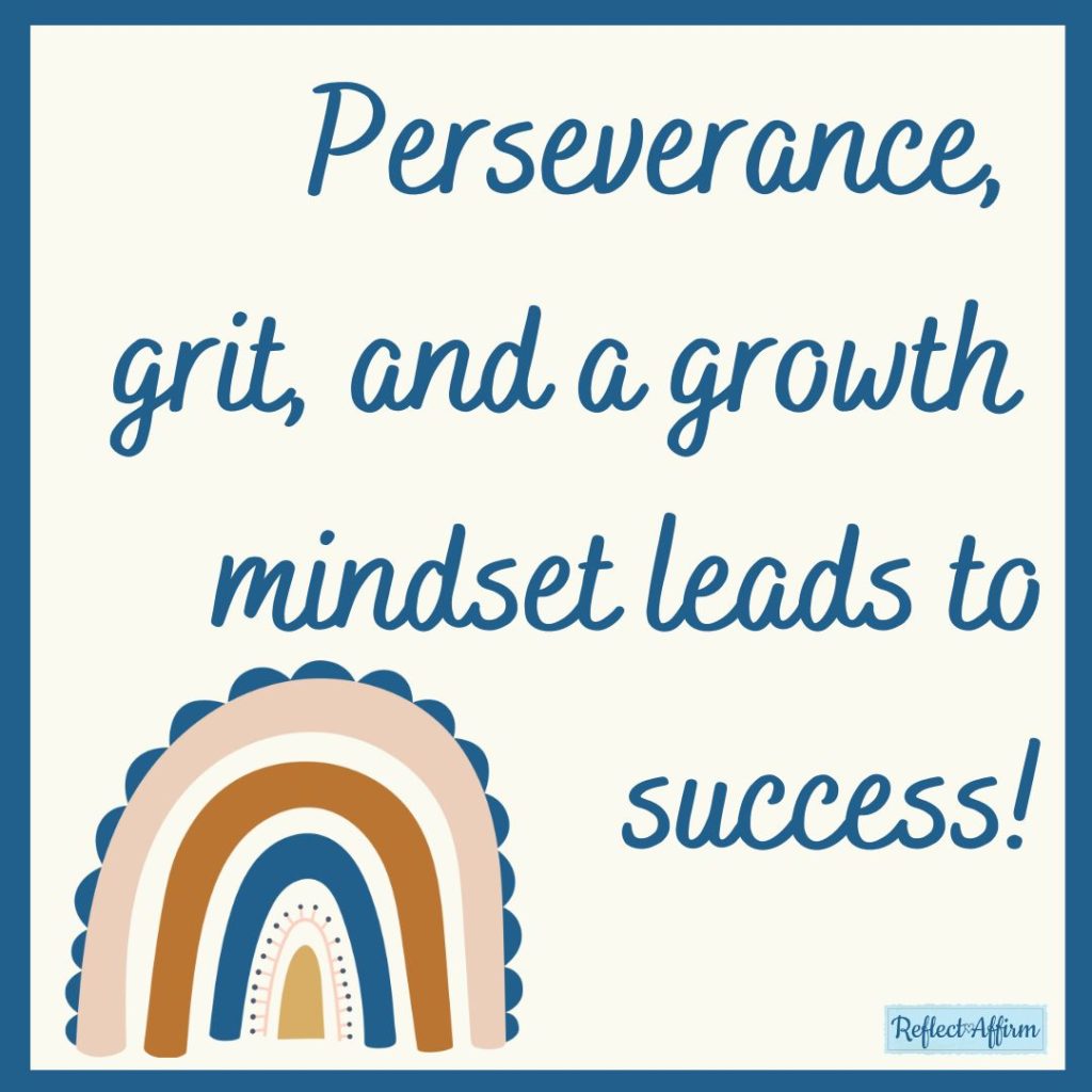 Research has shown that two mindsets are particularly important for success in life: grit and growth mindset.