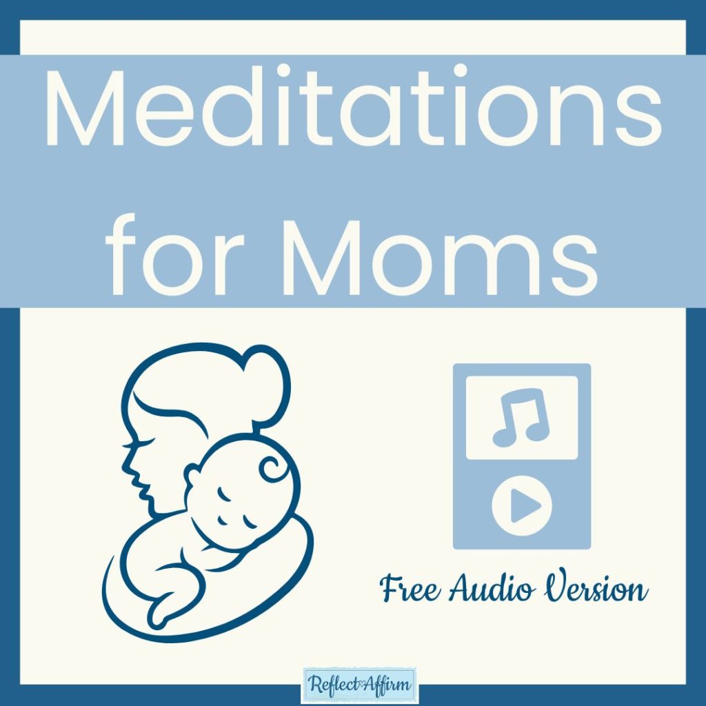 There are lots of great resources out there on how to get started, so don't be afraid to give meditations for moms a try!