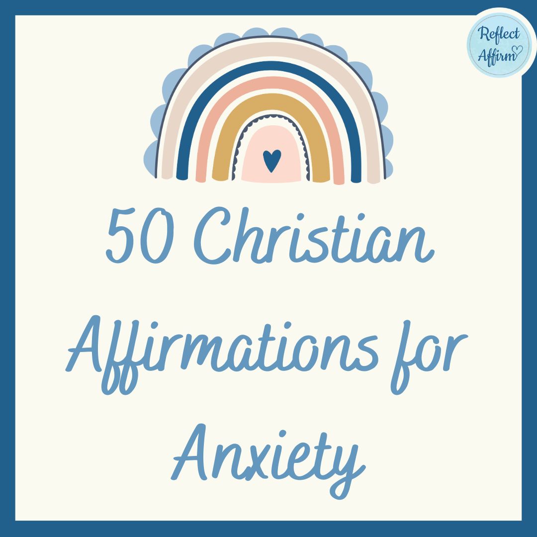 Christian Affirmations for Anxiety Reflect Affirm