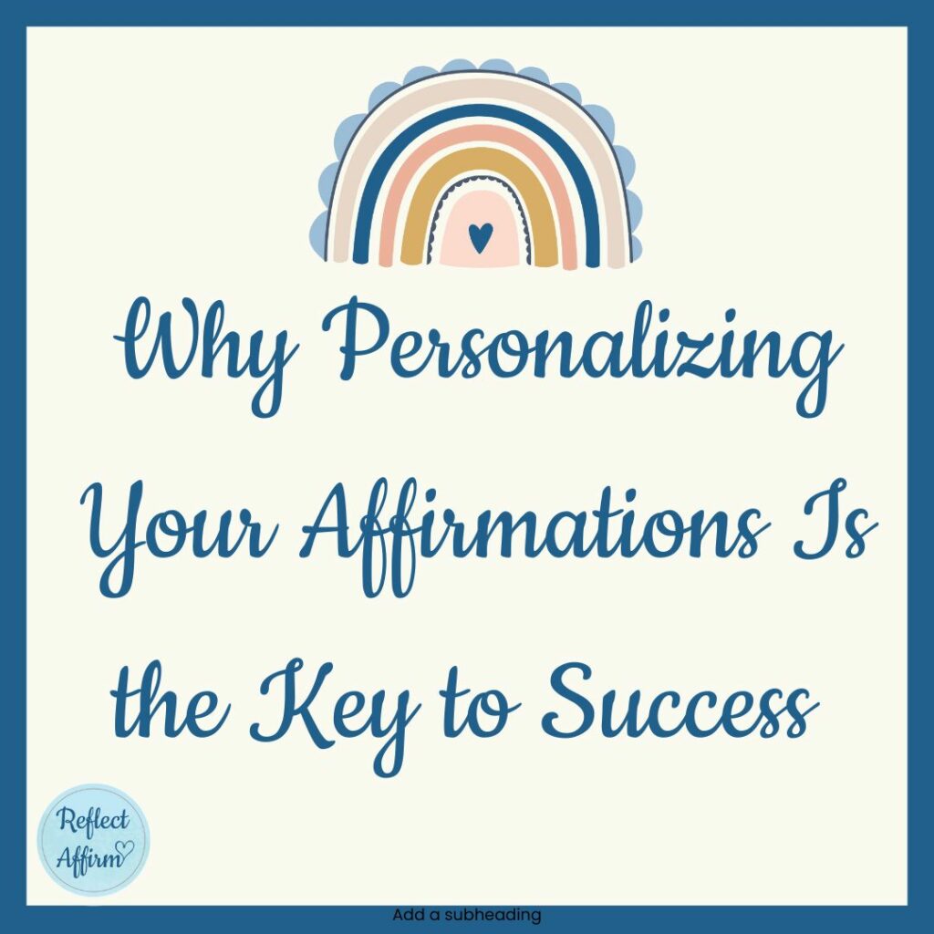 Why Personalizing Your Affirmations Is the Key to Success